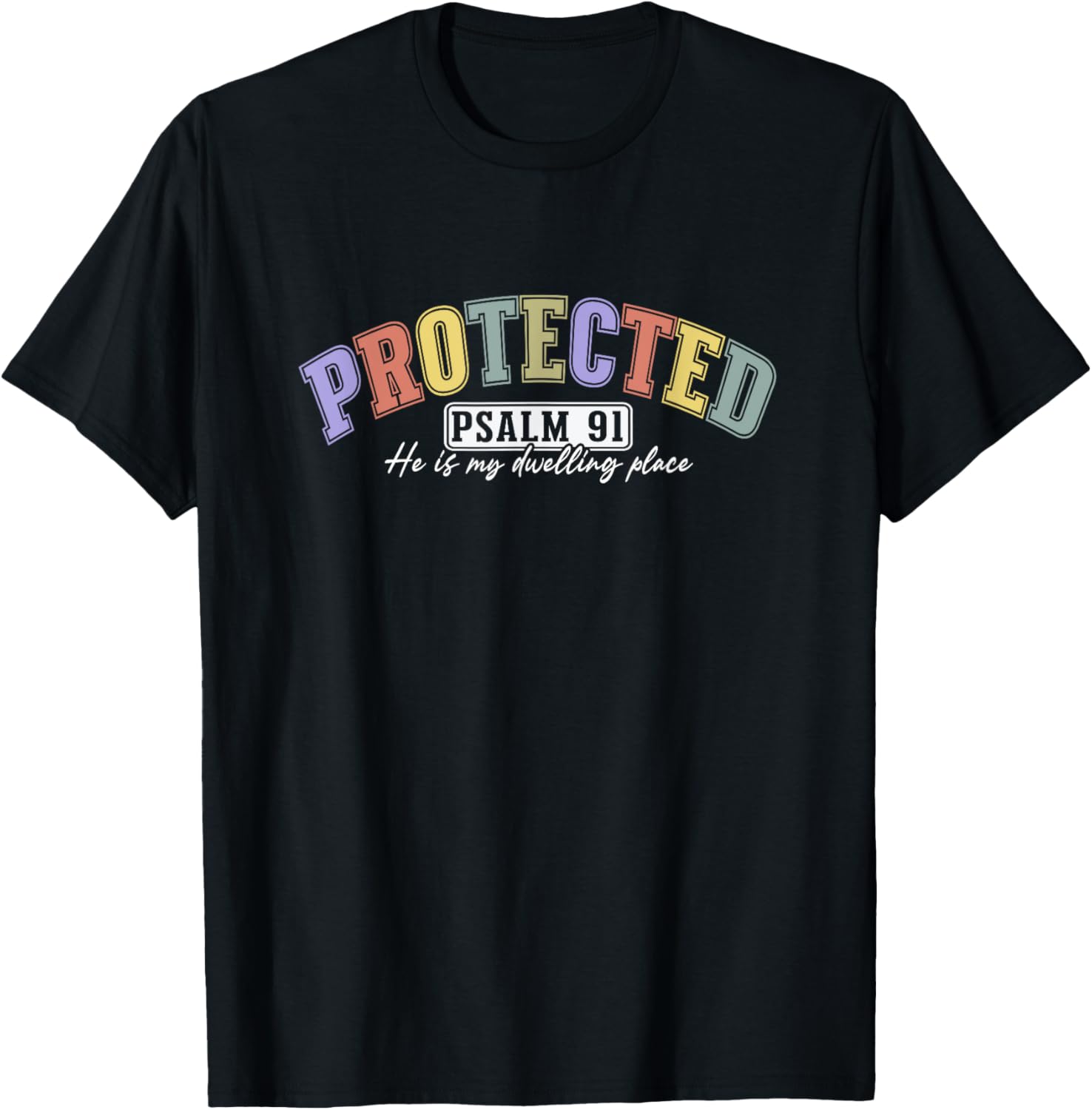 Psalm 91 Protected - He Is My Dwelling Place Apparel | US Viral Pick | Customer Favorite