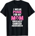 I Wear Pink For My Mom Breast Cancer Awareness Ribbon Apparel | Premium Quality