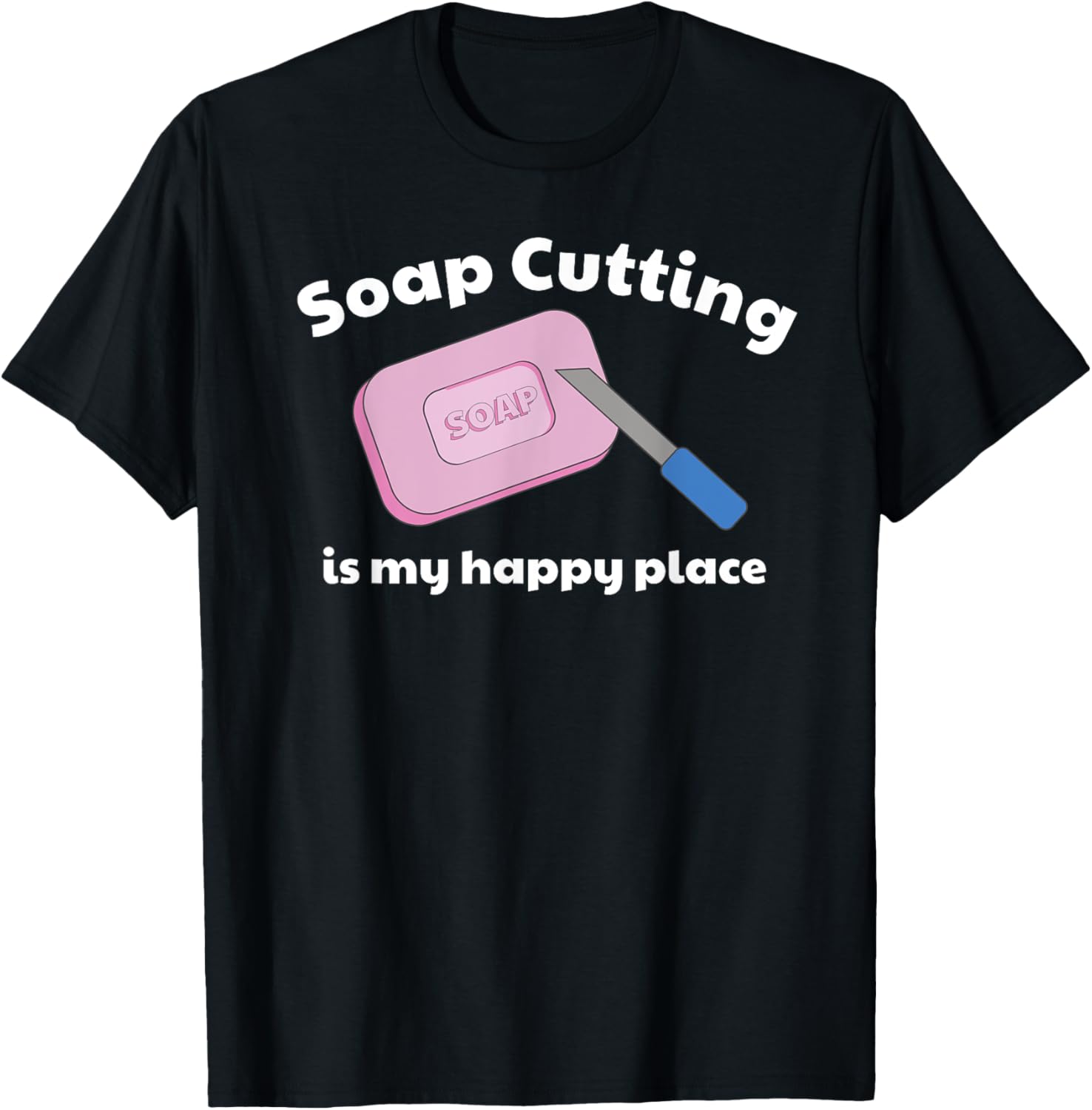 Soap Cutting is My Happy Place T-Shirt for ASMR Video Fans T-Shirt | Premium Quality | High CTR Boost