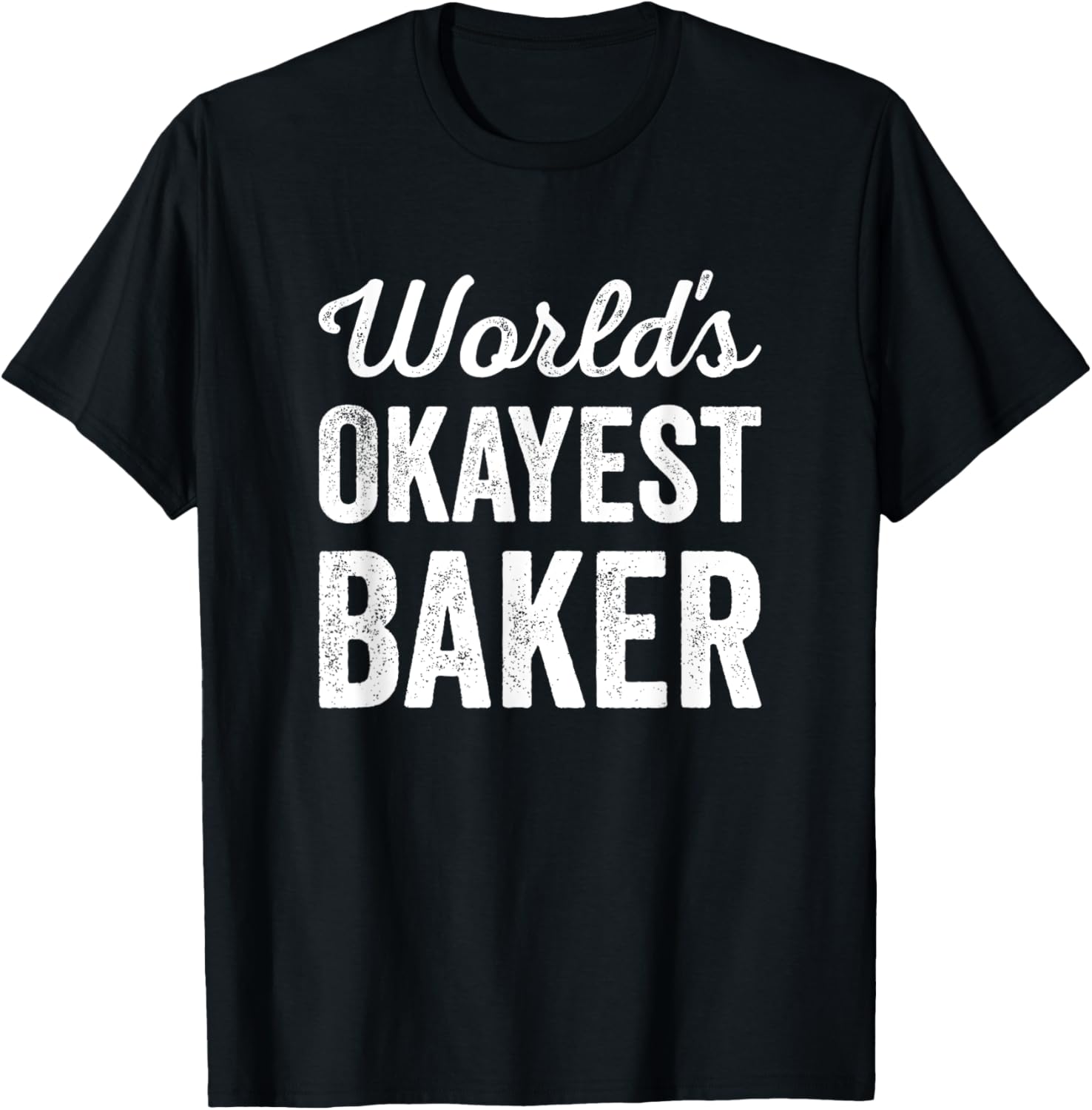 Worlds Okayest Baker Funny Sarcastic Best Bread Desert Maker Apparel | Trending 2025 | Comfort Daily Wear