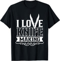 I Love Knife Making Lover Maker Knives Hobby Apparel | Premium Quality | Aesthetic Fit
