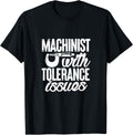 Machinist Have Tolerance Issues u2013 Funny Tool And Die Maker Apparel | Best Seller Pick | Perfect Gift Idea
