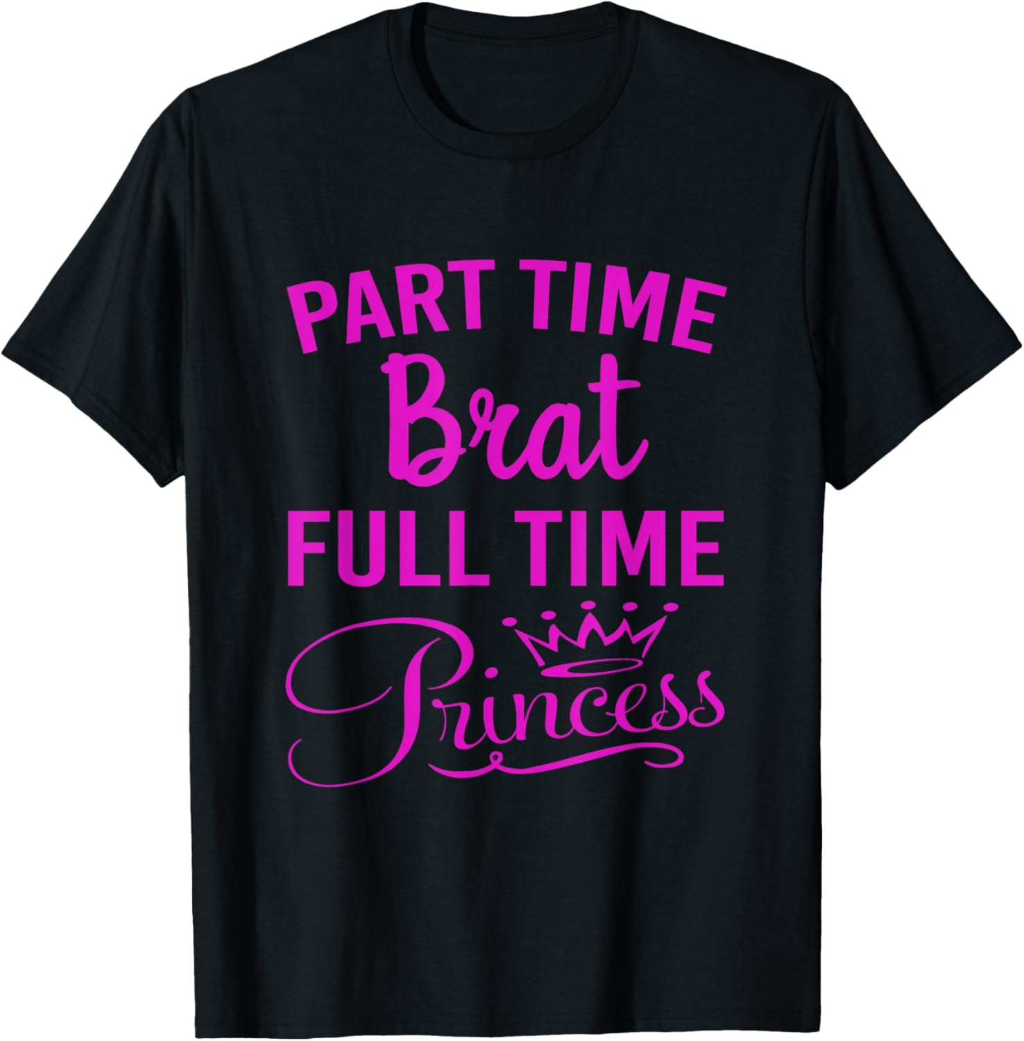 Sassy Princess High Maintenance Brat Troublemaker Cute Meme Apparel | US Viral Style | Comfort Daily Wear