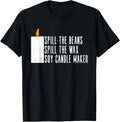 Spill The Beans - Spill The Wax - Soy Candle Maker Apparel | Premium Quality | Aesthetic Fit