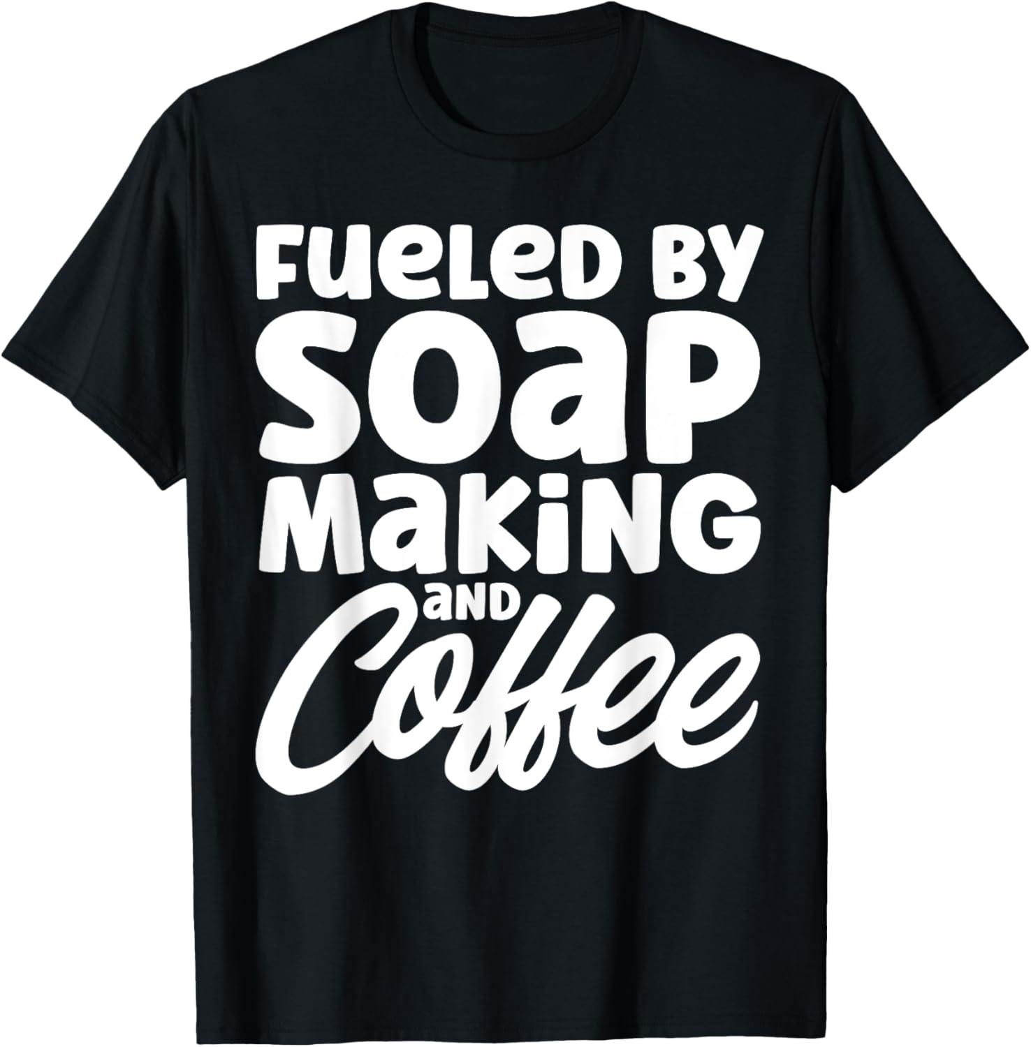 Soap Making Lovers Fueled By Coffee Soap Maker Apparel | US Viral Style | Aesthetic Fit