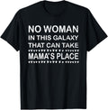 No Woman in this Galaxy that can Take MAMA's place Sarcastic Apparel | Top Conversion Title | Aesthetic Casual Look