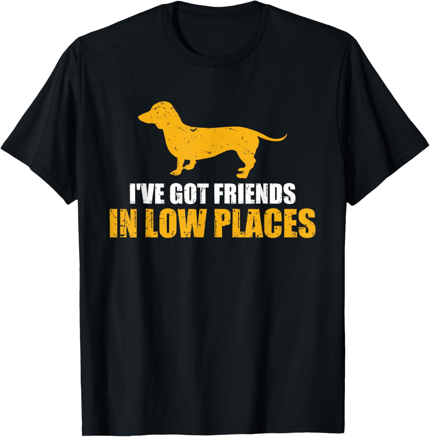 Wiener Dog I've Got Friends In Low Places Dachshund Apparel | Top Conversion Title | Perfect Gift Choice