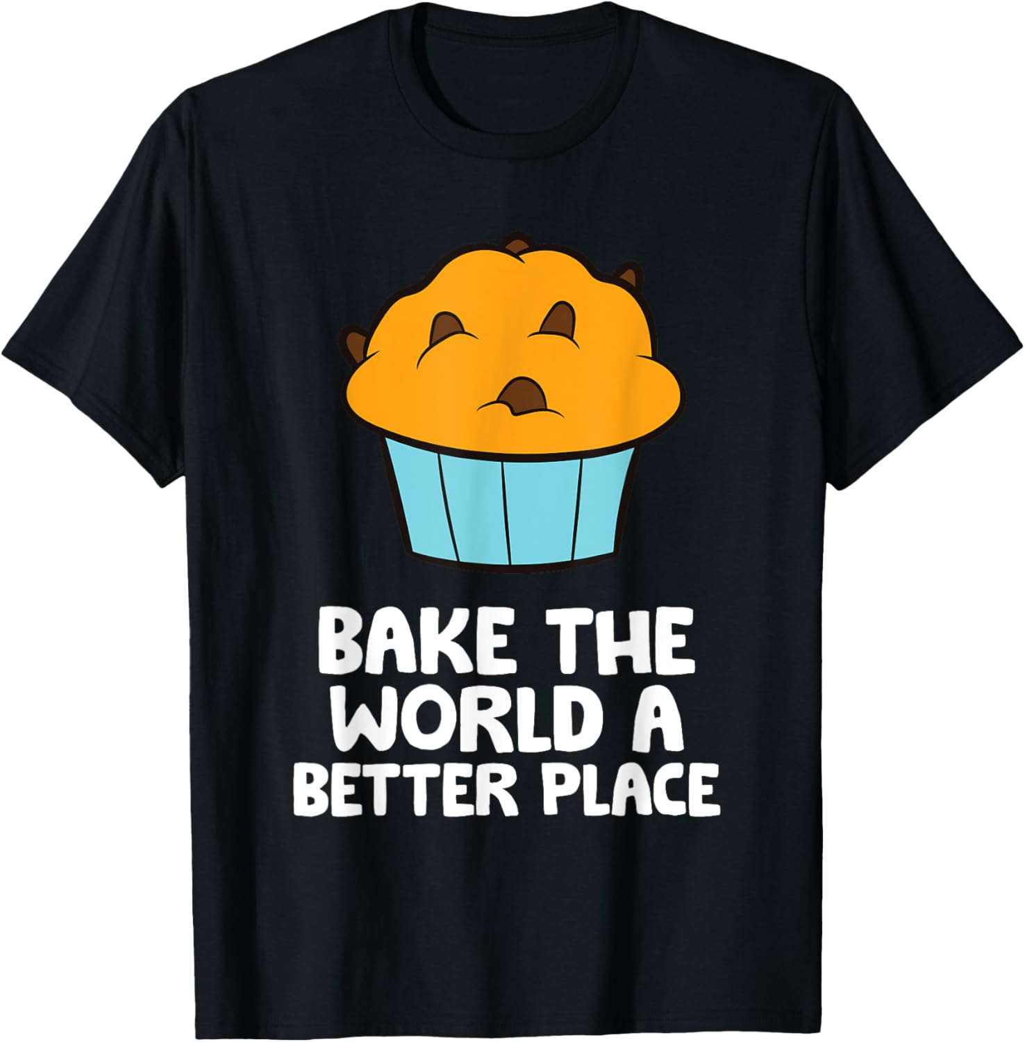Bake The World A Better Place Funny Muffin Making Apparel | Trending 2025 | Top Rated Comfort