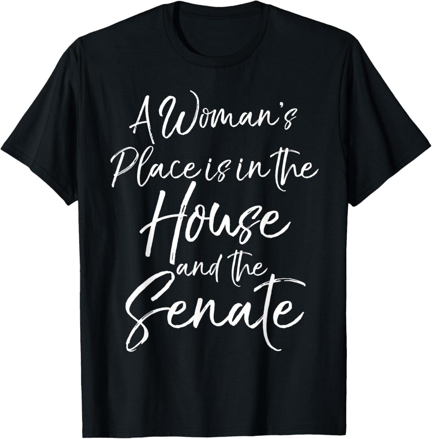 Feminist Gift A Woman's Place is in the House and the Senate Apparel | Top Conversion Title | Perfect Gift Choice