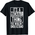 Its A Michael Thing You Wouldnt Understand Apparel | Everyday Casual Wear