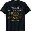 A Womans Place is in the House & Senate Gift Feminist Shirt T-Shirt | Premium Quality | Perfect Gift Choice