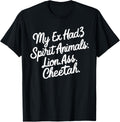 Funny My Ex Has 3 Spirit Animals Lion Ass Cheetah Men Women Apparel High Search Demand Best Seller Look