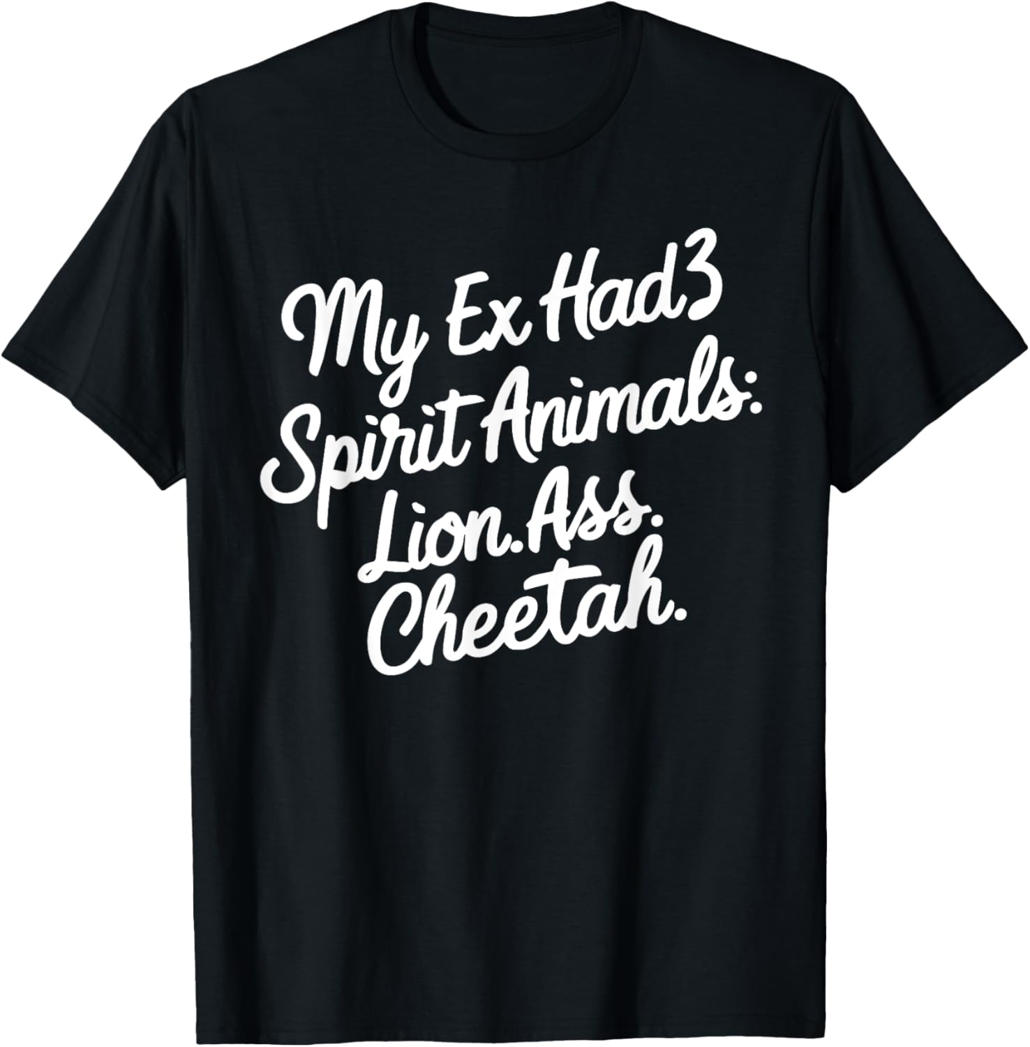 Funny My Ex Has 3 Spirit Animals Lion Ass Cheetah Men Women Apparel High Search Demand Best Seller Look