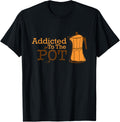 Addicted to the Pot Coffee Press Beans Coffee Maker Apparel | Trending 2025 | Comfort Daily Wear