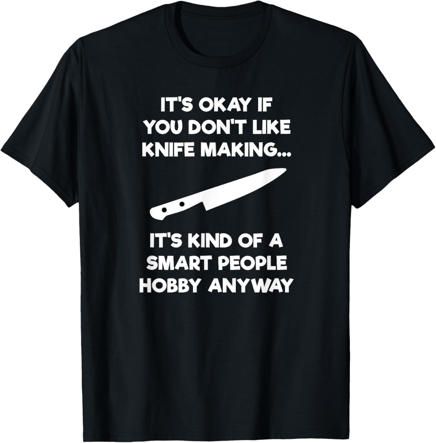 Knife Making T-Shirt Gift - Funny Smart People Knife Maker T-Shirt | High Search Volume | Perfect Gift Idea