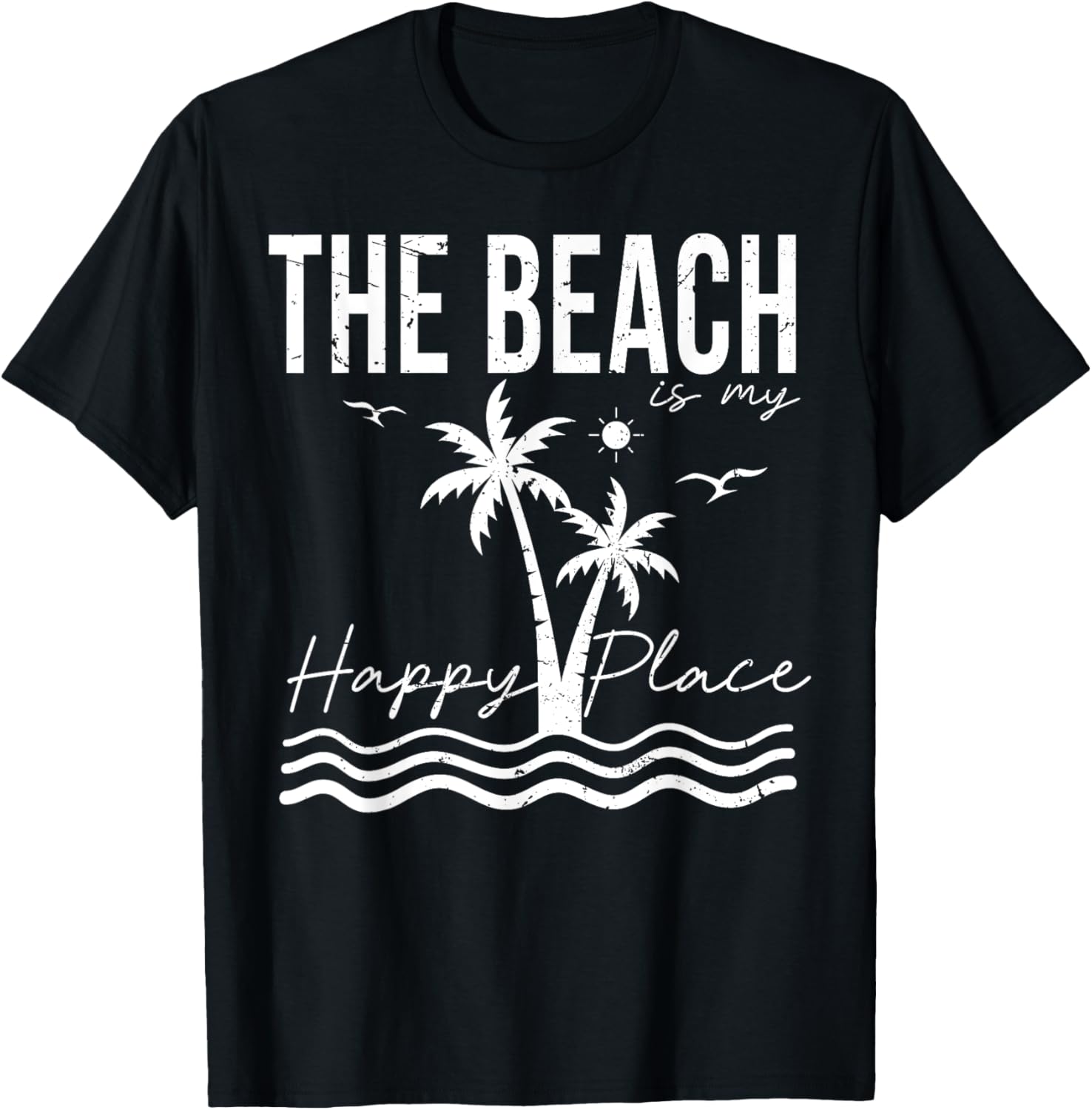 The Beach is my Happy Place Summer Vibes Apparel | Premium Quality | Top Rated Comfort