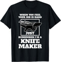 when you feel your job is remember I'm a knife maker knives Apparel | Premium Quality | Perfect Gift Idea