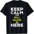 Keep Calm The Bell Maker Is Here Apparel | Best Seller Pick | Comfort Daily Wear