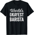 Worlds Okayest Barista Funny Sarcastic Best Coffee Maker Apparel | US Viral Style | Perfect Gift Idea