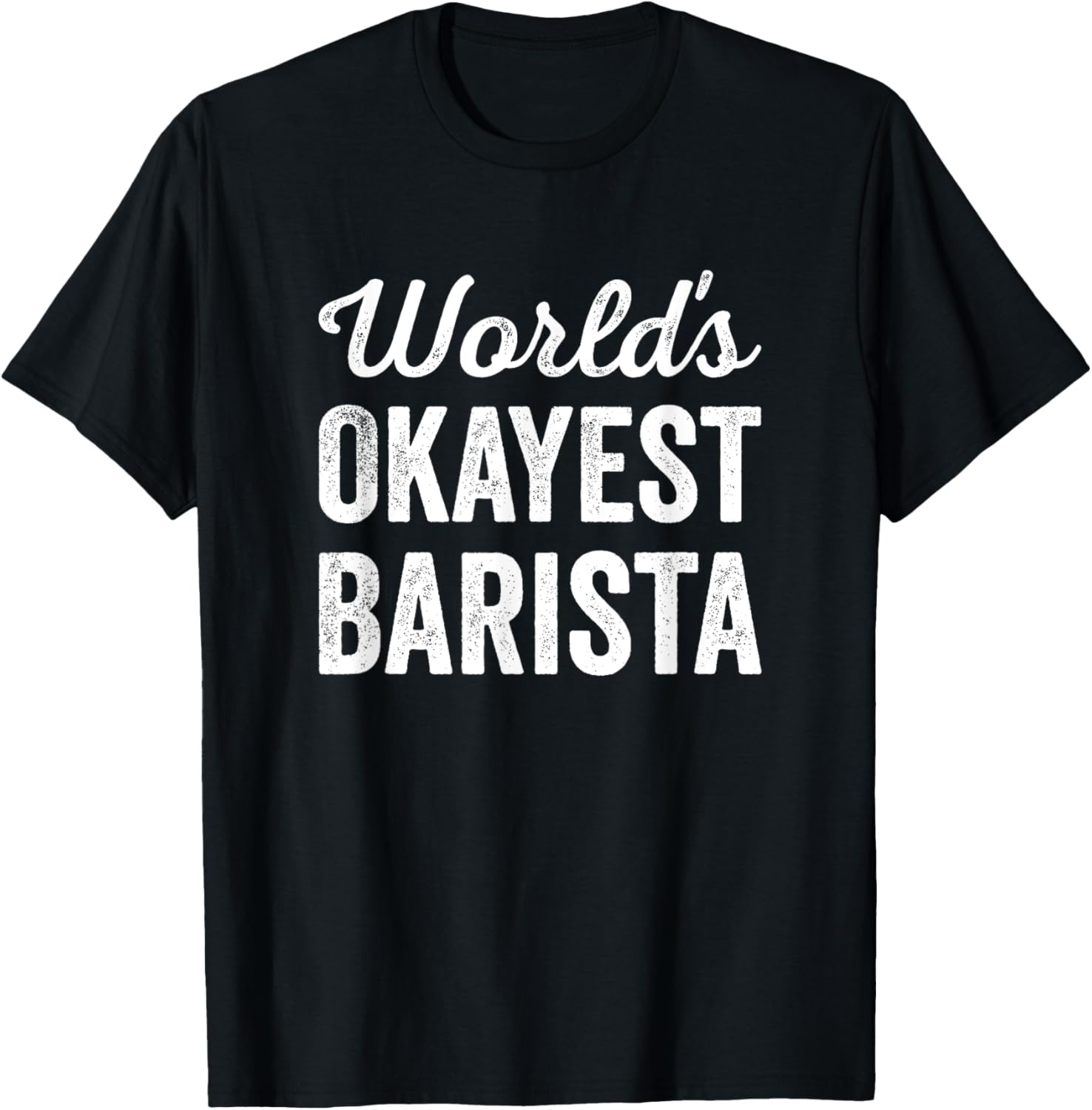 Worlds Okayest Barista Funny Sarcastic Best Coffee Maker Apparel | US Viral Style | Perfect Gift Idea