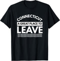 Funny Connecticut A Great Place To Leave Connecticut Sarcasm Apparel | US Viral Pick | Aesthetic Casual Look