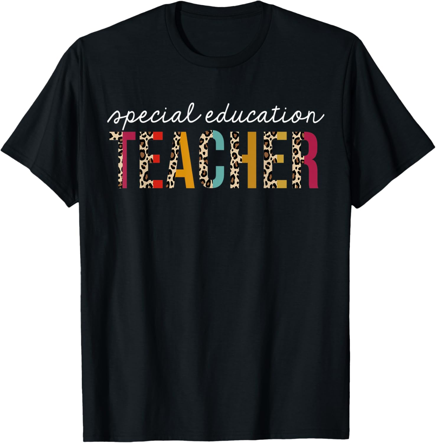 Special Education Teacher Leopard Teaching Appreciation T Shirt for Men Women Kids T Shirt Comfort Fit Best Seller Look