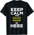 Keep Calm The Collet Maker Is Here Apparel | Premium Quality | Perfect Gift Idea