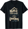 Home is not a Place it u2019s a Feeling Funny Family Matching Apparel | Top Conversion Title | Daily Wear Essential