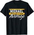 MICHAEL Worlds Best At Being Average T-Shirt Name MICHAEL T-Shirt | Trending 2025