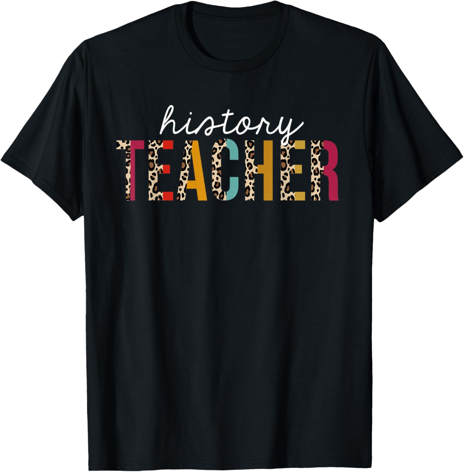 History Teacher Life Leopard Educator Appreciation T Shirt for Men Women T Shirt Premium Print Hot Right Now