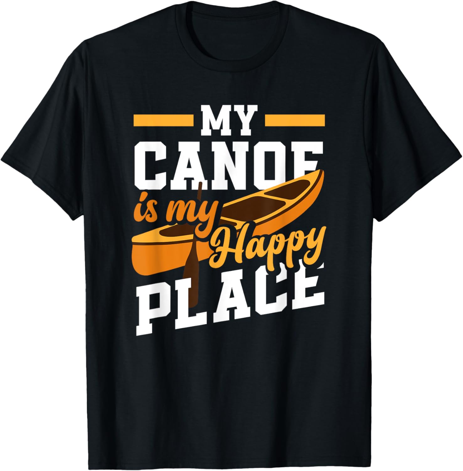 My Canoe Is My Happy Place Funny Canoeing Canoeist Apparel | Bestseller Style | Aesthetic Casual Look