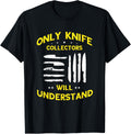 Knife Collecting Will Understand Knives Collectors Makers Apparel | Best Seller Pick | Comfort Daily Wear