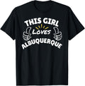 Fun Graphic-This Girl Loves Albuquerque Apparel | Top Conversion Title | Aesthetic Casual Look