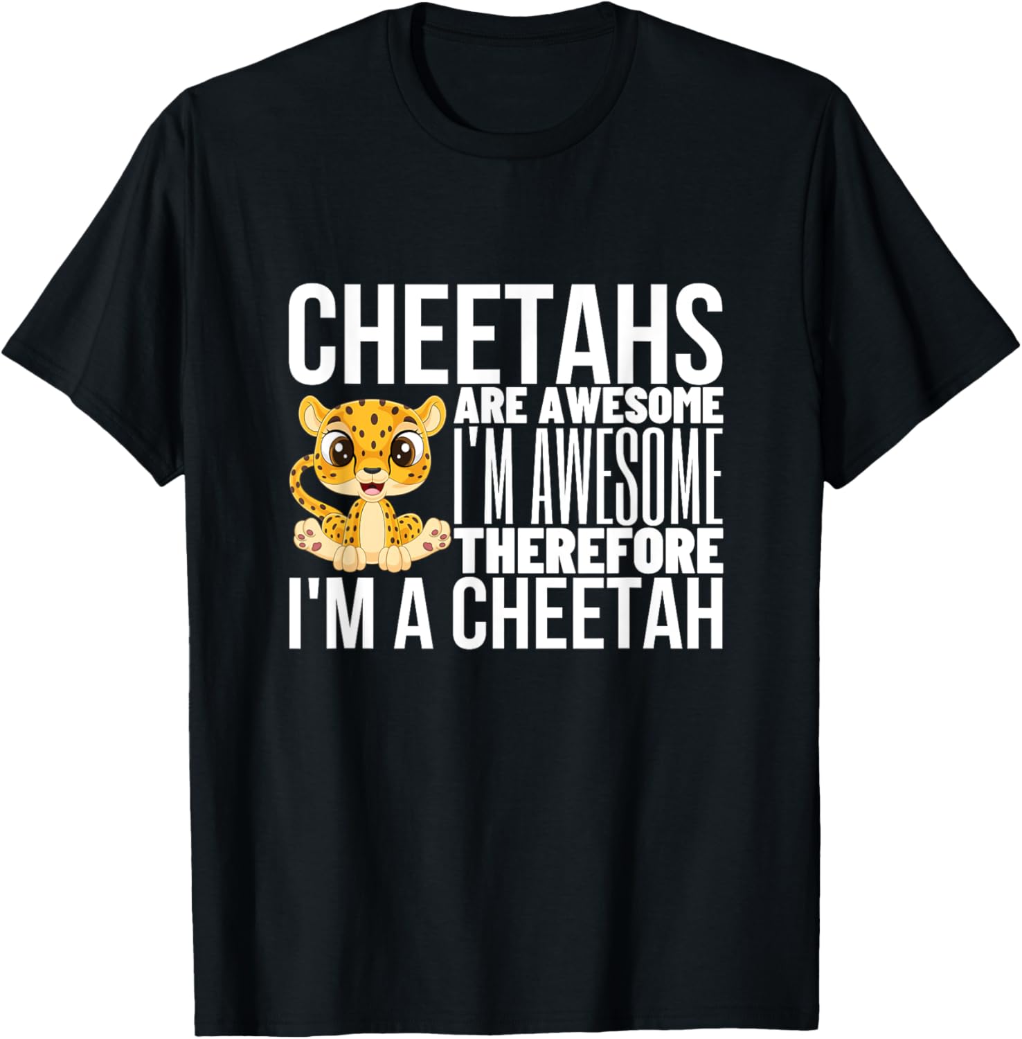 Cheetahs are Awesome I m Awesome I m A Funny Cheetah Apparel Viral TikTok Find Everyday Wear