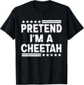 Pretend I m A Cheetah Lazy Funny Halloween Costume Party Apparel Streetwear Style US Top Pick