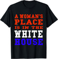 A Woman's Place Is In The White House Apparel | Trending 2025 | Daily Wear Essential
