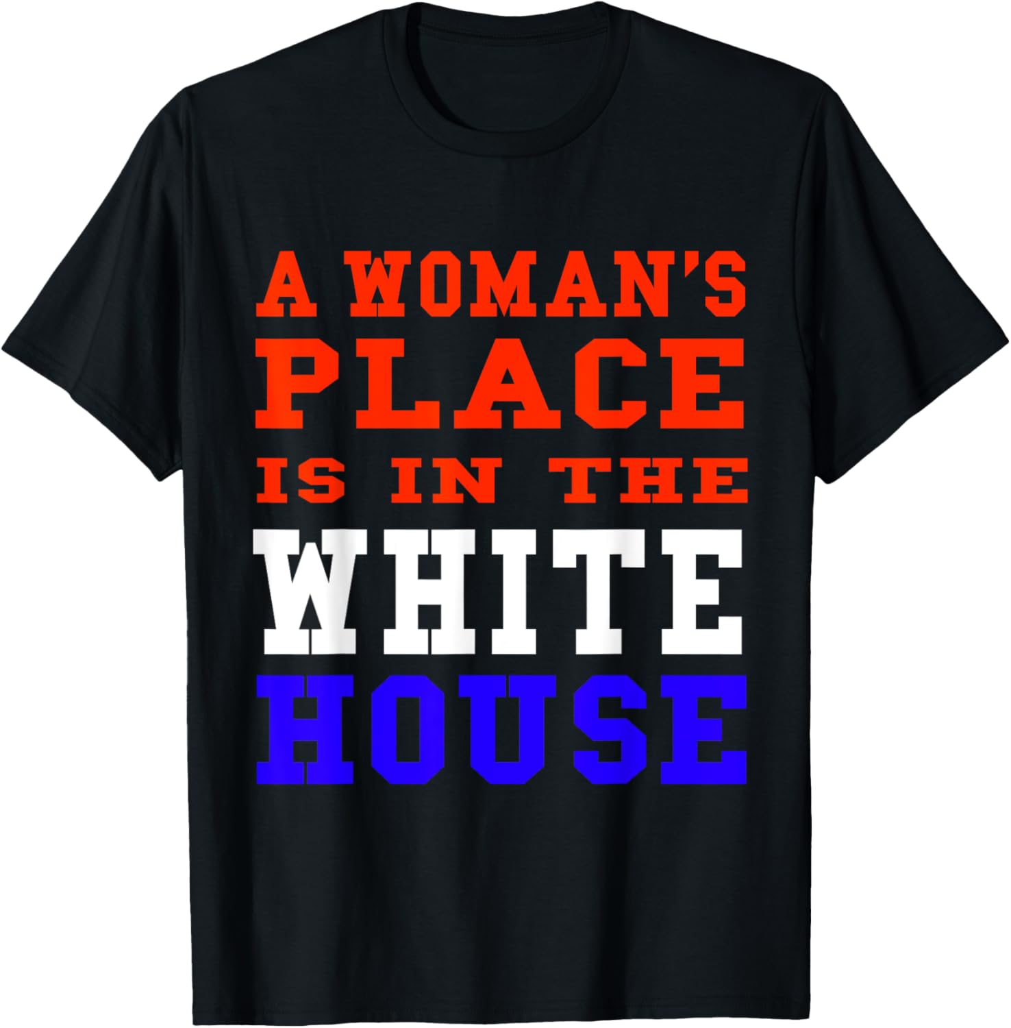 A Woman's Place Is In The White House Apparel | Trending 2025 | Daily Wear Essential