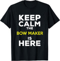 Keep Calm The Bow Maker Is Here Apparel | Trending 2025 | Perfect Gift Idea