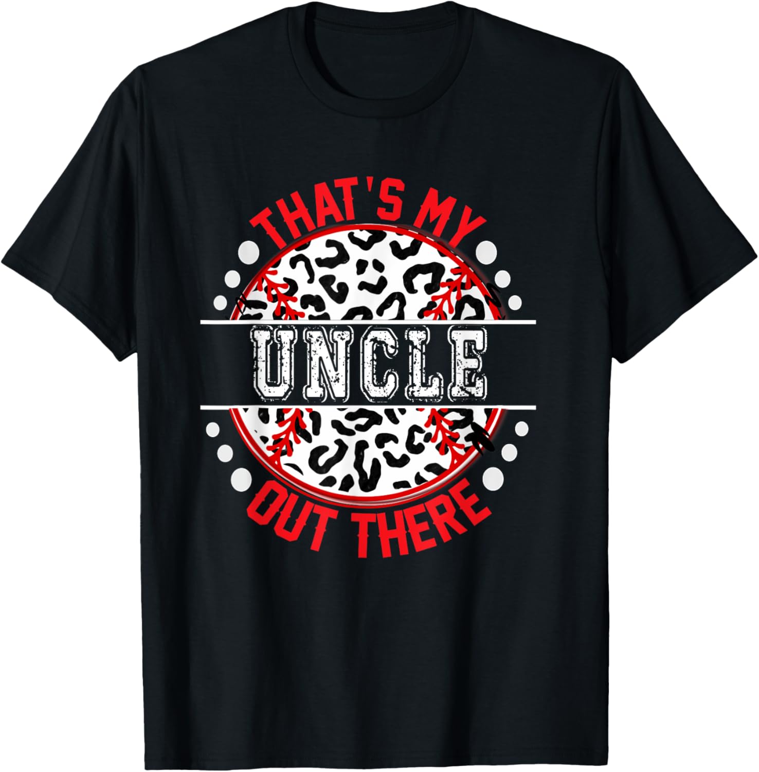 That s My UNCLE Out There T Ball Tee Ball Cute Trendy T Shirt Premium Print Fan Favorite
