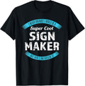 Sign Maker Tshirt Funny Appreciation T-Shirt | High Search Volume | Comfort Daily Wear