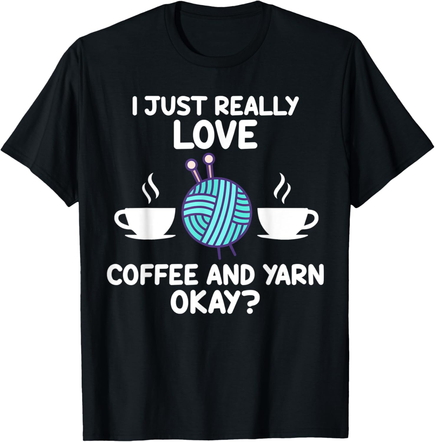 I just really love coffee and yarn okay coffee lover Yarn Supply | Top Rated | Best Seller Choice