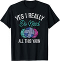 Funny Crocheter Yes I Really Do Need All This Yarn Knitting Yarn Supply | Premium Quality | Best Seller Choice