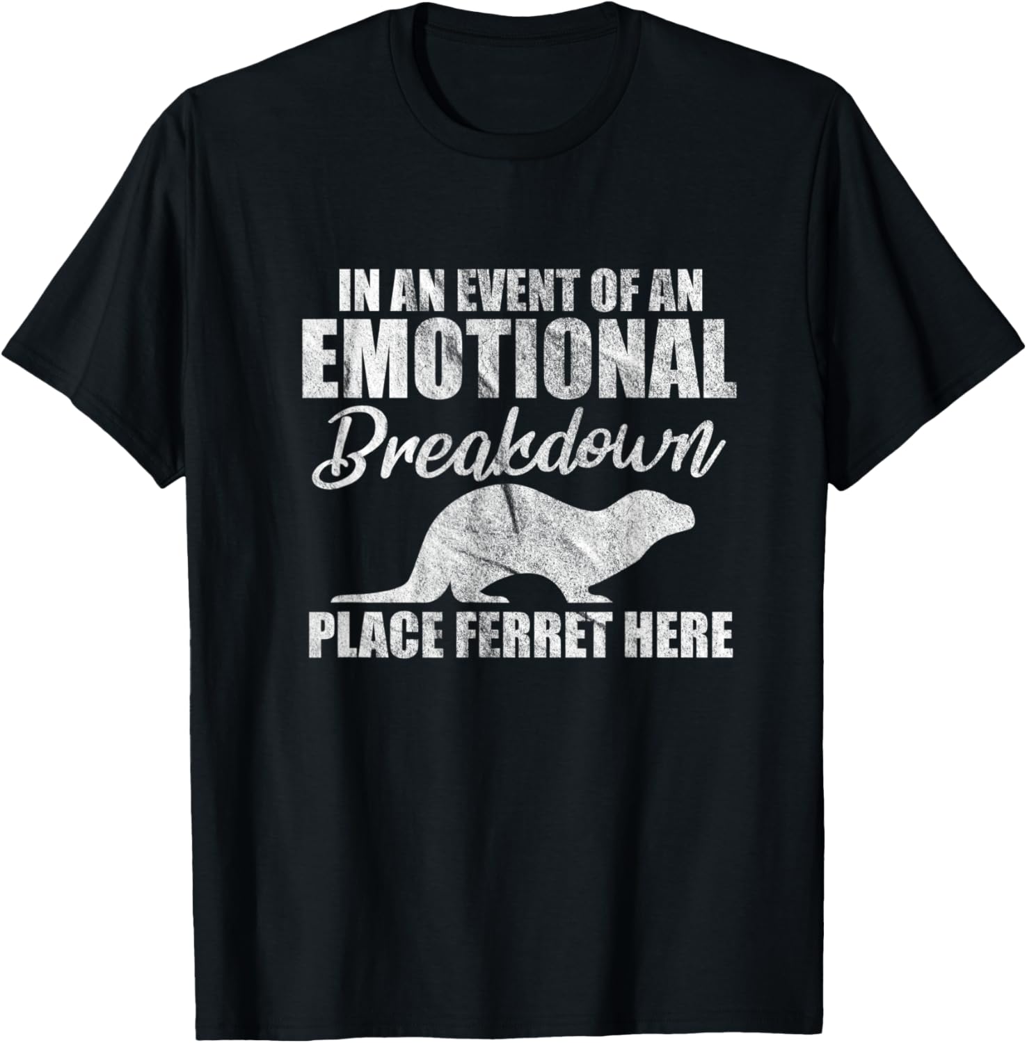 In An Event of Emotional Breakdown Place Ferret Here Grunge Apparel | Premium Quality | High CTR Boost