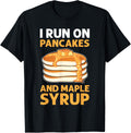 I Run On Pancakes & Maple Syrup. Flapjack Pancake Maker Apparel | Best Seller Pick | Must-Have Style