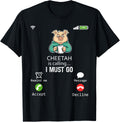 Cheetah Is Calling I Must Go Animal Lover Sarcasm Apparel High Search Demand Everyday Wear