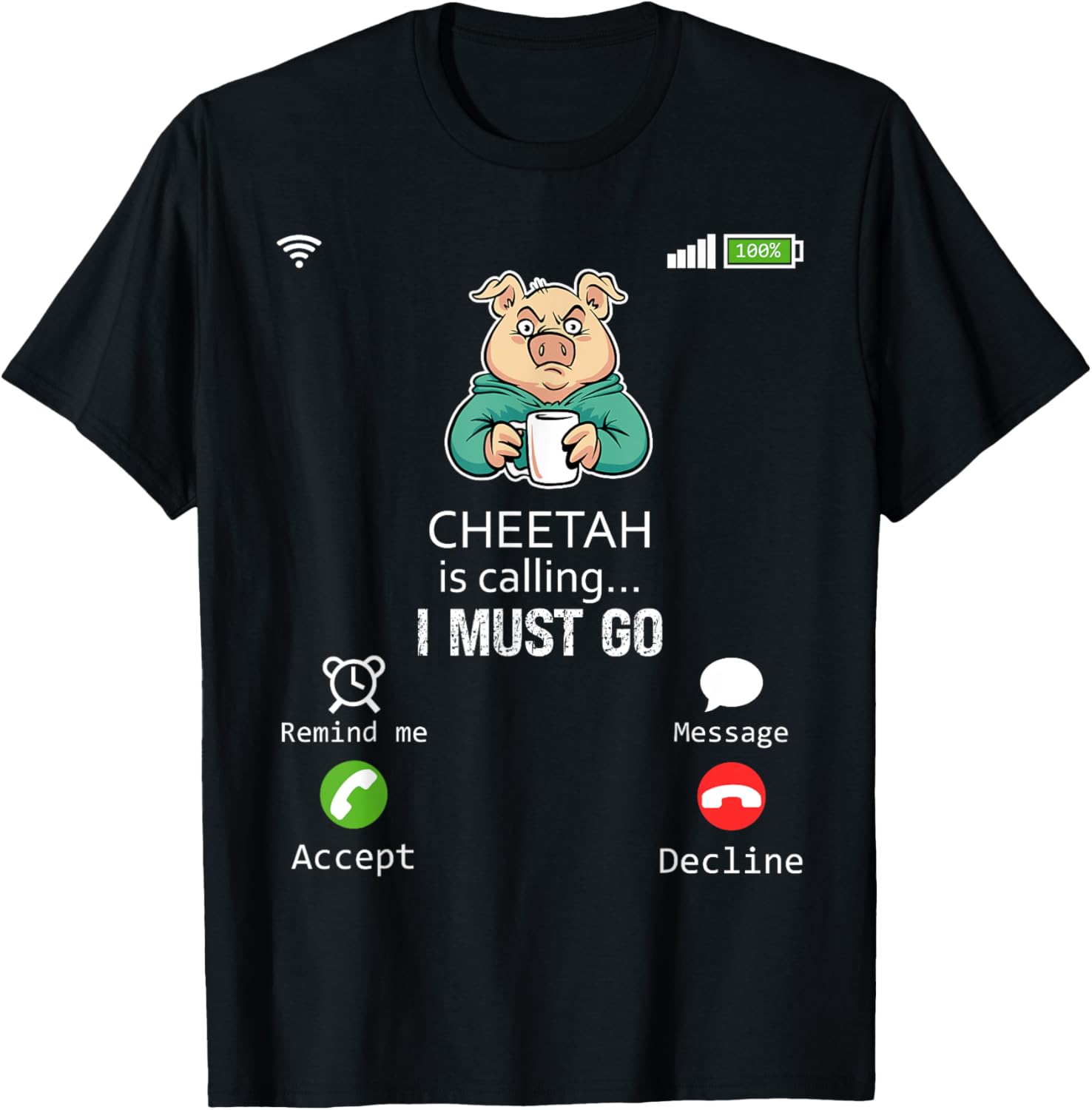 Cheetah Is Calling I Must Go Animal Lover Sarcasm Apparel High Search Demand Everyday Wear