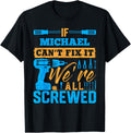 If MICHAEL Can't Fix It We're All Screwed T-Shirt MICHAEL T-Shirt | Premium Quality