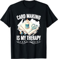 Card Making Is My Therapy Handmade Scrapbooking Card Maker Apparel | High Search Volume | Comfort Daily Wear