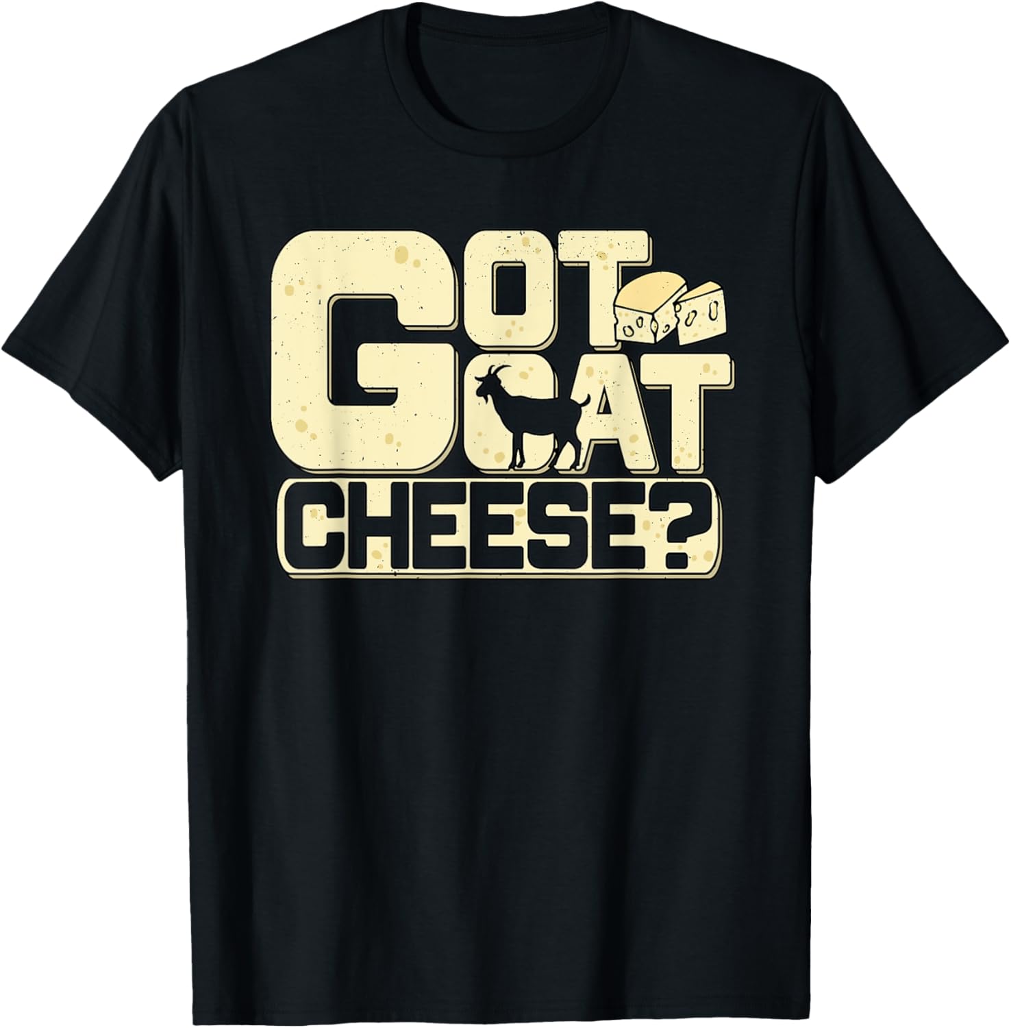 Got Goat Cheese Funny Goat Farmer Cheese Maker Apparel | Trending 2025 | Comfort Daily Wear