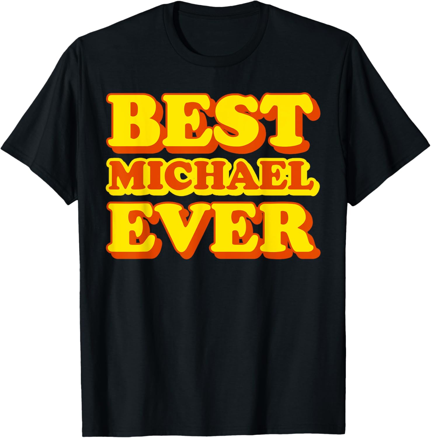 Best Michael Ever - Michael First Name Funny Apparel | US Best Seller